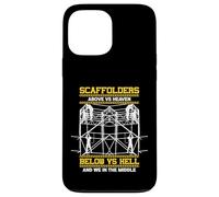 Scaffolders Above Heaven Below Hell And We In The Middle Case for iPhone 13 Pro Max