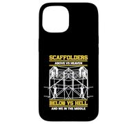 Scaffolders Above Heaven Below Hell And We In The Middle Case for iPhone 15