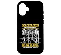 Scaffolders Above Heaven Below Hell And We In The Middle Case for iPhone 16