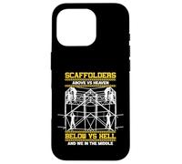 Scaffolders Above Heaven Below Hell And We In The Middle Case for iPhone 16 Pro