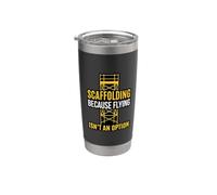 Scaffolding Because Flying Isn't an Option Worker Stainless Steel Insulated Tumbler