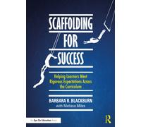 Scaffolding for Success : Helping Learners Meet Rigorous Expectations Across the Curriculum