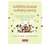 Scaffolding Language, Scaffolding Learning, 2nd Edition: Teaching English Langua