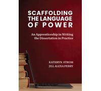 Scaffolding the Language of Power : An Apprenticeship in Writing the Dissertation in Practice