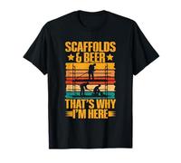 Scaffolds & Beer - That's Why I'm Here - Scaffolding T-Shirt