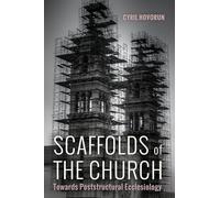Scaffolds of the Church: Towards Poststructural Ecclesiology