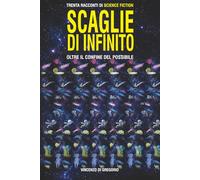 SCAGLIE DI INFINITO: oltre il confine del possibile