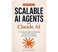 Scalable AI Agents with Claude AI: A Practical Guide to Designing Production-Ready Autonomous Systems