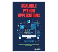 Scalable Python Applications: Architecture and Performance Strategies