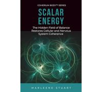 Scalar Energy: The Hidden Field of Balance: 5 (Coherium Body™ Series)