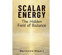 Scalar Energy: The Hidden Field of Balance (Scalar Conscious™ Series)