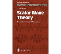 Scalar Wave Theory: Green’s Functions and Applications: 12 (Springer Series on Wave Phenomena, 12)