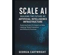 Scale AI: Building the Future of Artificial Intelligence Infrastructure