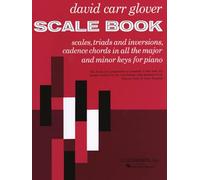 Scale Book: Scales, Triads and Inversions, Cadence Chords in All the Major and Minor Keys for Piano