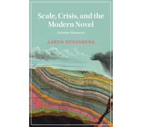 Scale, Crisis, and the Modern Novel – Extreme Measures – Cambridge Univ. Press (Series No. 145)