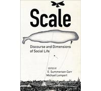Scale: Discourse and Dimensions of Social Life