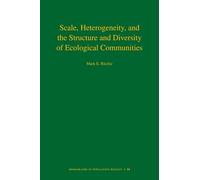 Scale, Heterogeneity, and the Structure and Diversity of Ecological Communities (Monographs in Population Biology): 45