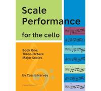 Scale Performance for the Cello, Book One: Three-Octave Major Scales