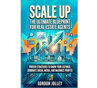 Scale Up: The Ultimate Blueprint for Real Estate Agents: Proven Strategies to Grow Your Listings, Dominate Social Media, and Maximize Profits: 11 (2026 Real Estate Marketing Series with AI)