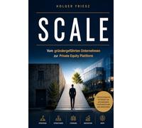 SCALE: Vom gründergeführten Unternehmen zur Private Equity Plattform