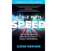 Scale with Speed: The #1 Formula for Massive Success in Today’s Marketplace