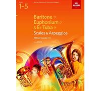 Scales and Arpeggios for Baritone (bass clef), Euphonium (bass clef), E flat Tuba (bass clef), ABRSM Grades 1-5, from 2023