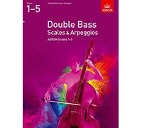 Scales and Arpeggios for Double Bass: Grades 1-5