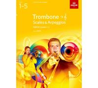 Scales and Arpeggios for Trombone (bass clef and treble clef), ABRSM Grades 1-5, from 2023
