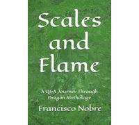 Scales and Flame: A Q&A Journey Through Dragon Mythology (Everything you always asked about myths)