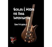 Scales and Modes for Bass Improvisation: Volume 1 (Music)