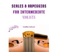 Scales & Arpeggios for Intermediate Violists (Scales and Arpeggios for Strings)