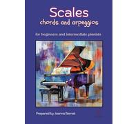 Scales, Chords, And Arpeggios: For Beginners And Intermediate Pianists