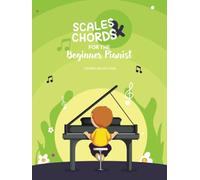 Scales & Chords for the Beginner Pianist