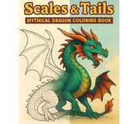 Scales & Tails: Mythical Dragon Coloring Book
