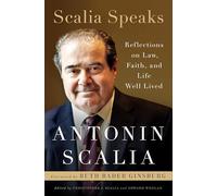 Scalia Speaks: Reflections on Law, Faith, and Lives Well-Lived