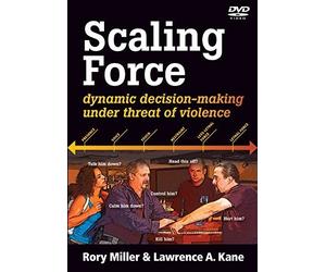 Scaling Force DVD: Dynamic decision-making under threat of violence Rory Miller DVD