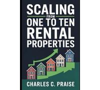 SCALING FROM ONE TO TEN RENTAL PROPERTIES