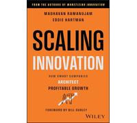Scaling Innovation : How Smart Companies Architect Profitable Growth
