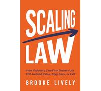 Scaling Law: How Visionary Law Firm Owners Use EOS to Build Value, Step Back, or Exit