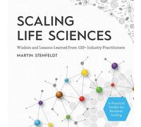 Scaling Life Sciences: Wisdom and Lessons Learned from 150+ Industry Practitioners