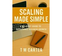 Scaling made simple: A no-fluff guide to sustainable business growth