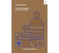 Scaling People : Tactics for Management and Company Building