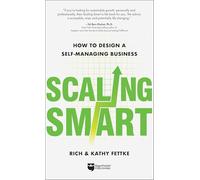 Scaling Smart: How to Design a Self-Managing Business