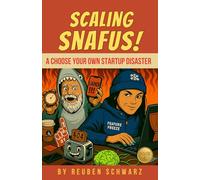 Scaling Snafus: Choose Your Own Startup Disaster (Book 4) (Choose Your Own Business Disaster)