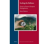 Scaling the Balkans: Essays on Eastern European Entanglements: 24 (Balkan Studies Library, 24)