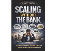 Scaling Without The Bank: A Strategic Guide to Unlocking Cash Flow Through Accounts Receivable Factoring