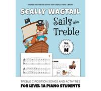 Scally Wagtail Sails Into Treble, V. U. Level M: Treble C Position Songs and Activities for Level 1A Piano Students (Andrea and Trevor Dow's Very Useful Piano Library)