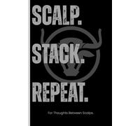 Scalp. Stack. Repeat.: For Thought Between Scalps
