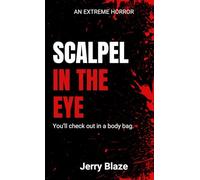 Scalpel in the Eye: An Extreme Horror (Slashers!)
