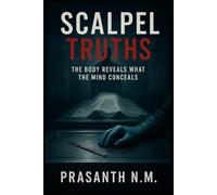Scalpel Truths: The Body Reveals What the Mind Conceals